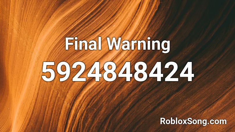 Final Warning Roblox ID