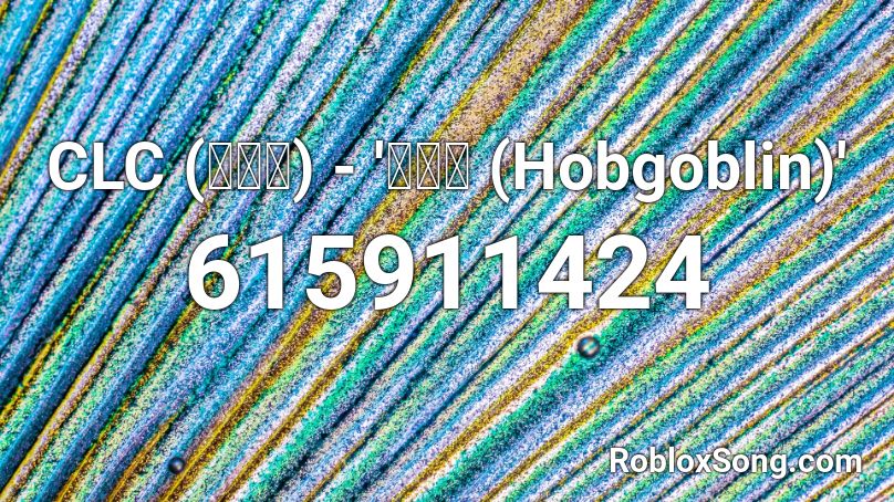 CLC (씨엘씨) - '도깨비 (Hobgoblin)' Roblox ID