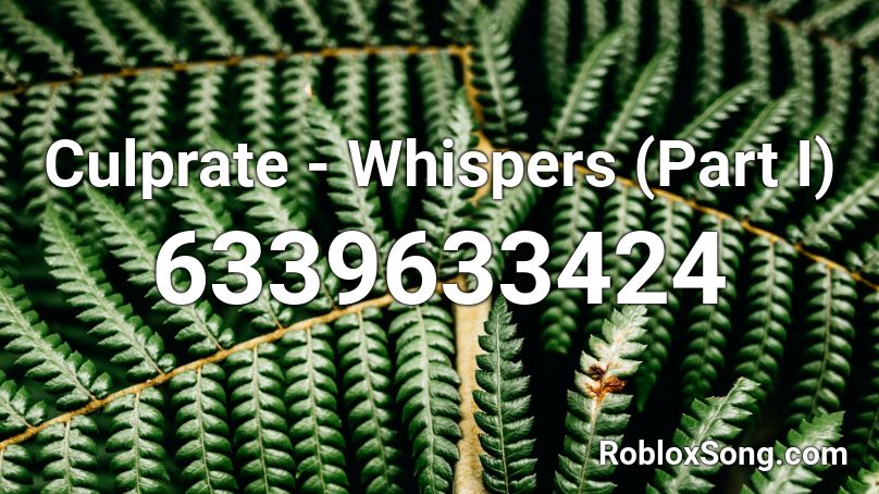 Culprate - Whispers (Part I) Roblox ID