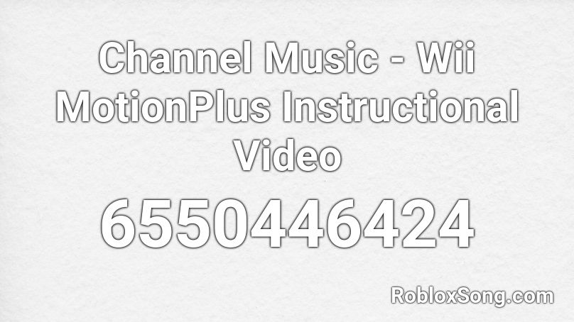 Channel Music - Wii MotionPlus Instructional Video Roblox ID