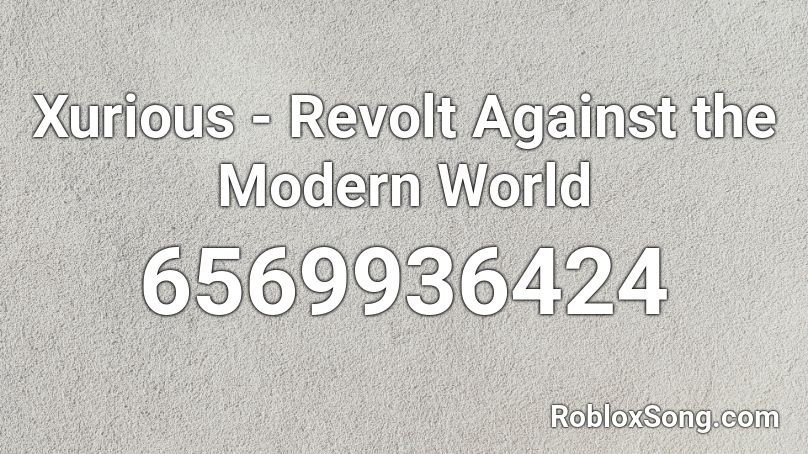 Xurious - Revolt Against the Modern World Roblox ID