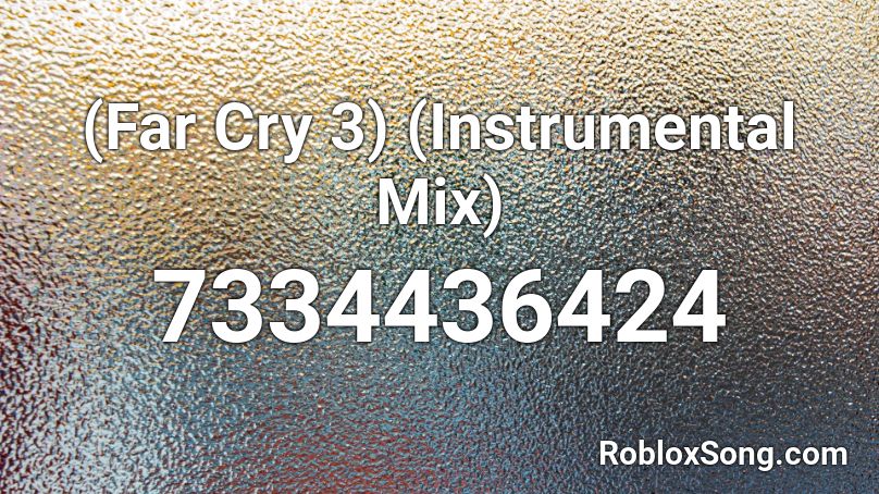 (Far Cry 3) (Instrumental Mix)  Roblox ID