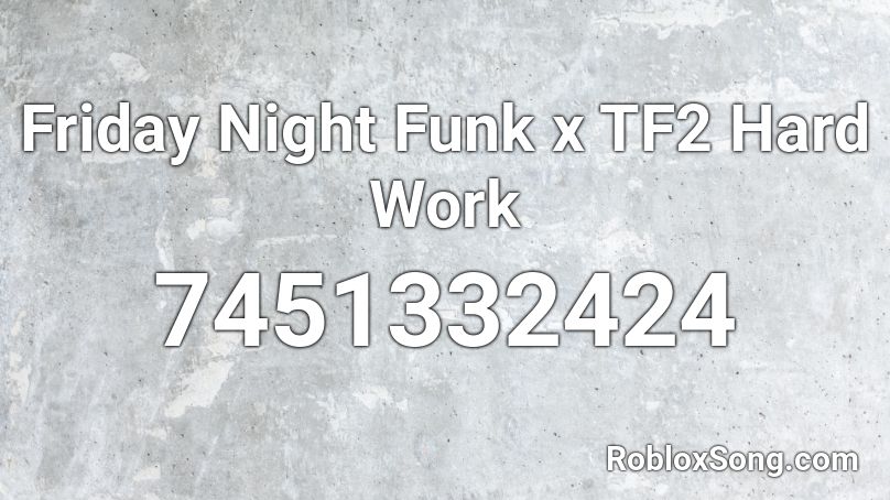 Friday Night Funk x TF2 Hard Work Roblox ID