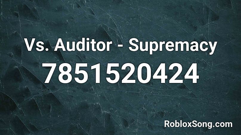 Vs. Auditor - Supremacy Roblox ID