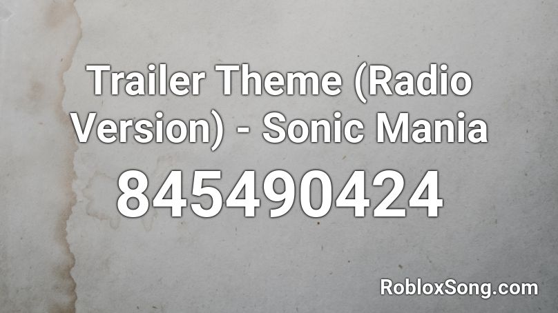 Trailer Theme (Radio Version) - Sonic Mania Roblox ID
