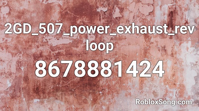 2GD_507_power_exhaust_revloop Roblox ID