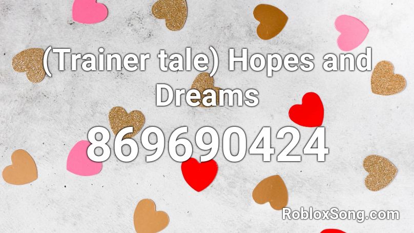 (Trainer tale)  Hopes and Dreams Roblox ID