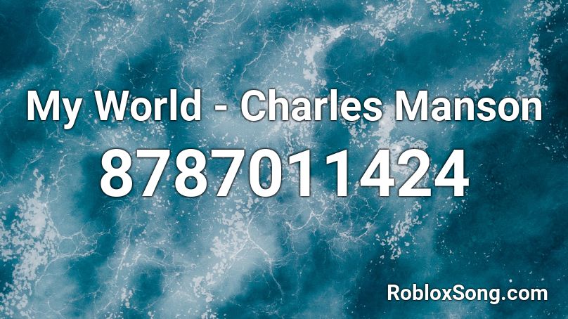 My World - Charles Manson Roblox ID