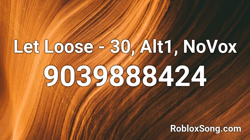 Let Loose - 30, Alt1, NoVox Roblox ID
