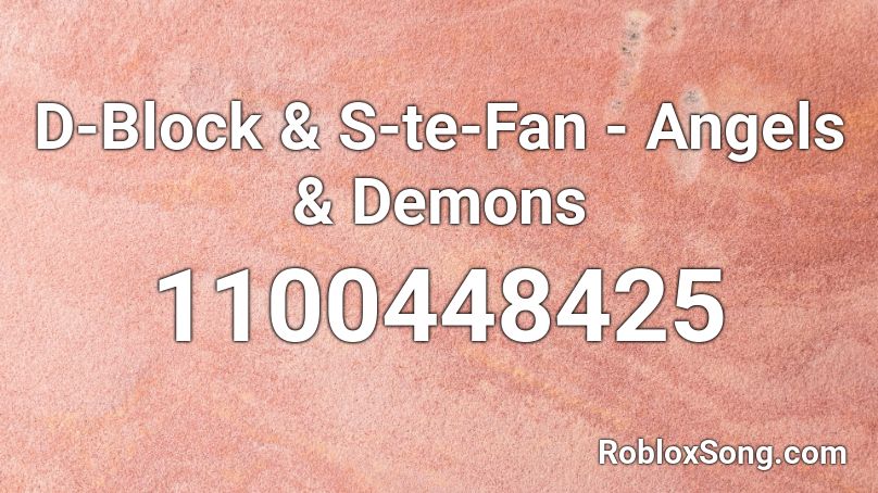 D-Block & S-te-Fan - Angels & Demons Roblox ID