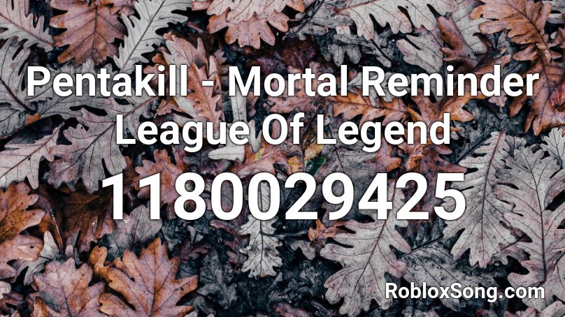 Pentakill - Mortal Reminder League Of Legend Roblox ID
