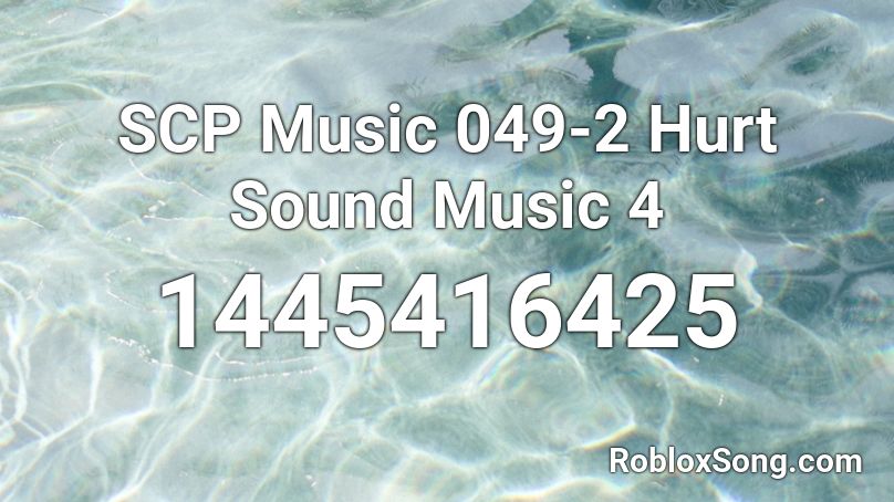 SCP Music 049-2 Hurt Sound Music 4 Roblox ID