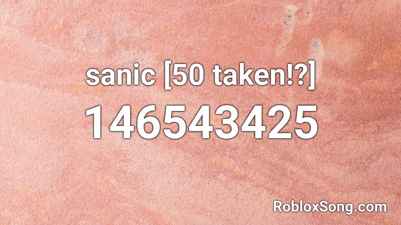 sanic [50 taken!?] Roblox ID