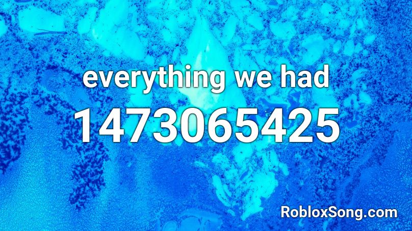 Everything We Had Roblox Id Roblox Music Codes - sing me to sleep roblox music id