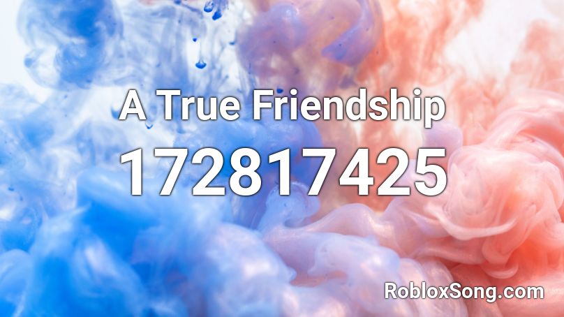 A True Friendship Roblox ID