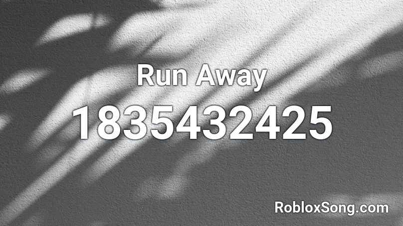 Run Away Roblox ID