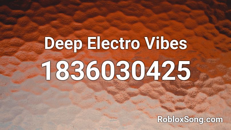 Deep Electro Vibes Roblox ID