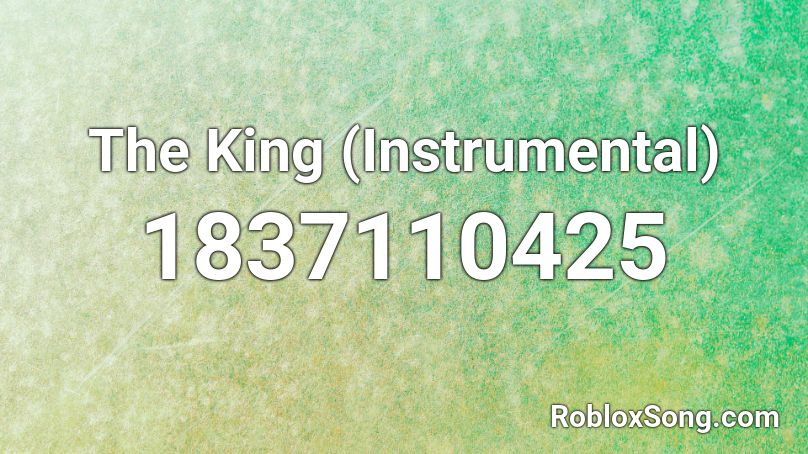 The King (Instrumental) Roblox ID