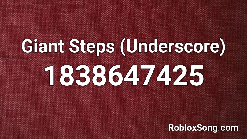 Giant Steps (Underscore) Roblox ID