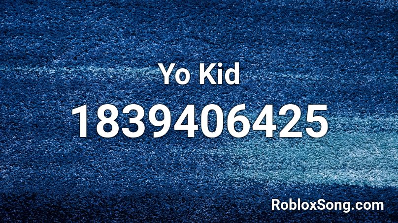 Yo Kid Roblox ID