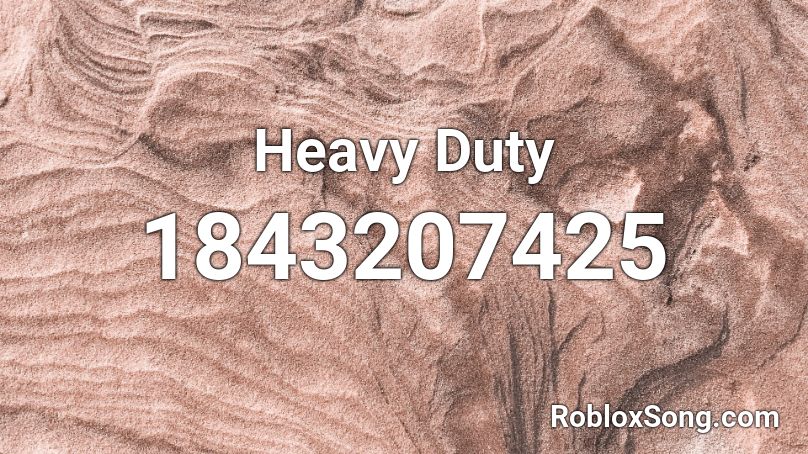 Heavy Duty Roblox ID
