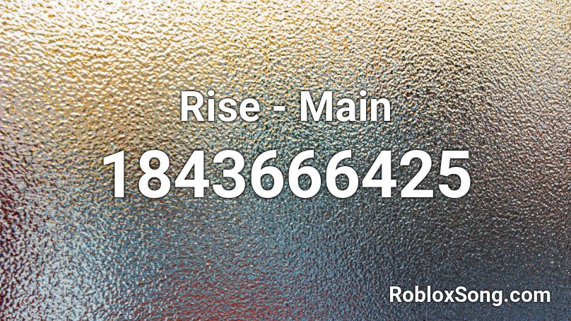 Rise - Main Roblox ID