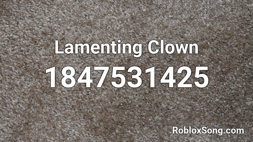 Lamenting Clown Roblox ID