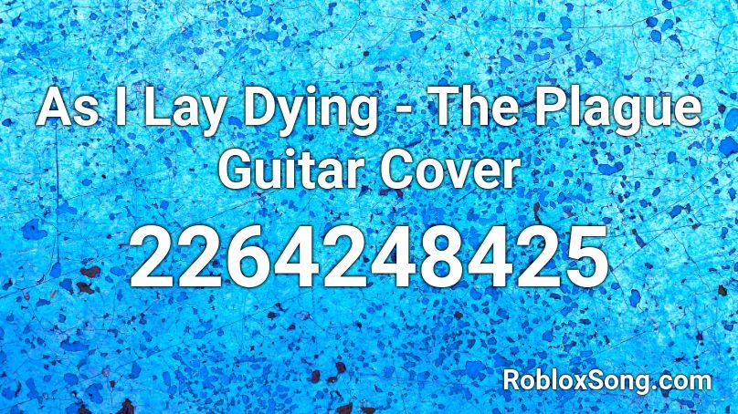 As I Lay Dying - The Plague Guitar Cover Roblox ID