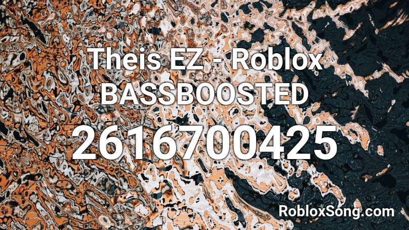 Theis EZ - Roblox BASSBOOSTED Roblox ID