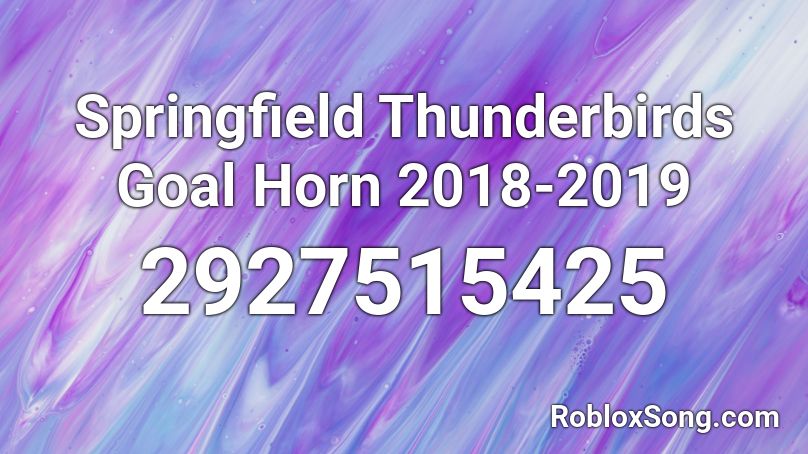 Springfield Thunderbirds Goal Horn 2018-2019 Roblox ID