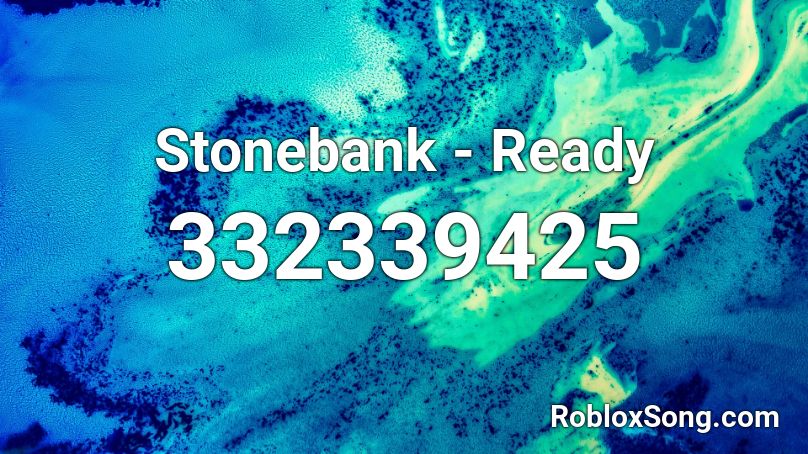 Stonebank - Ready  Roblox ID