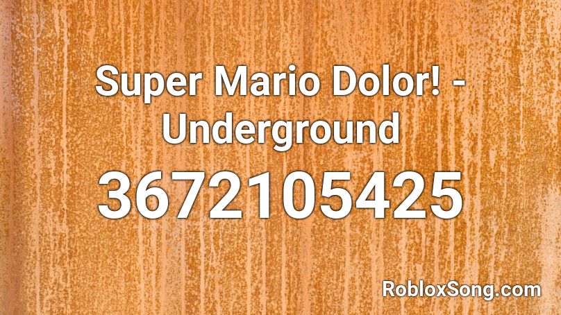 Super Mario Dolor! - Underground  Roblox ID