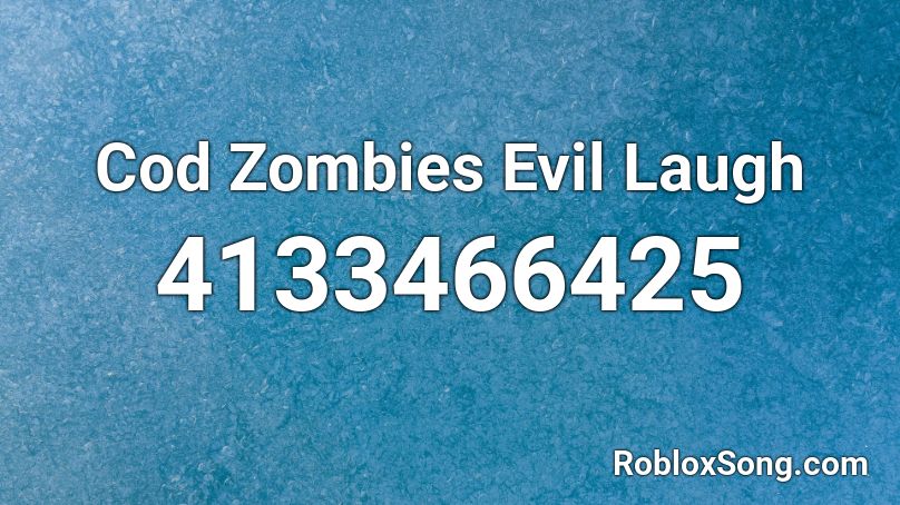 Cod Zombies Evil Laugh Roblox ID - Roblox music codes