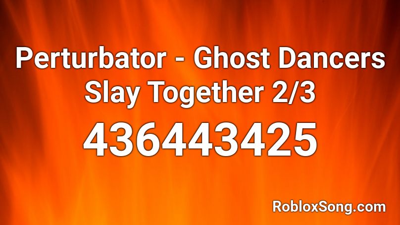 Perturbator - Ghost Dancers Slay Together 2/3 Roblox ID