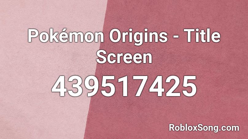 Pokémon Origins - Title Screen Roblox ID