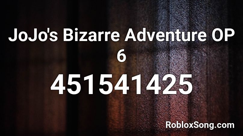 JoJo's Bizarre Adventure OP 3 Roblox ID - Roblox music codes