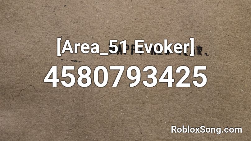 Area 51 Evoker Roblox Id Roblox Music Codes - no role modelz roblox id