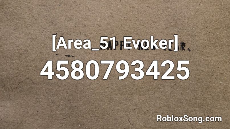 [Area_51 Evoker] Roblox ID