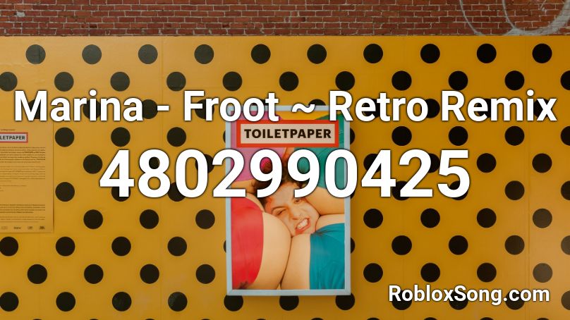 Marina - Froot ~ Retro Remix Roblox ID