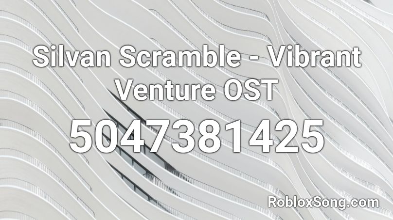 Silvan Scramble - Vibrant Venture OST Roblox ID