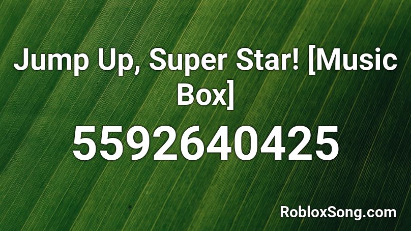 Jump Up, Super Star! [Music Box] Roblox ID
