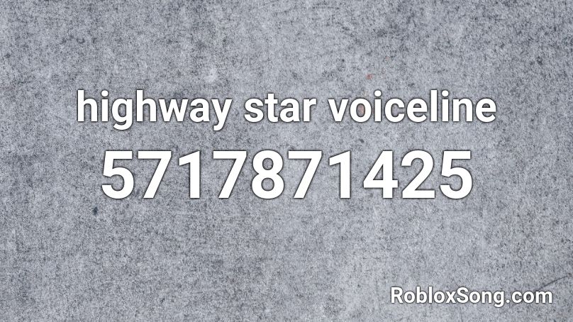 highway star voiceline Roblox ID