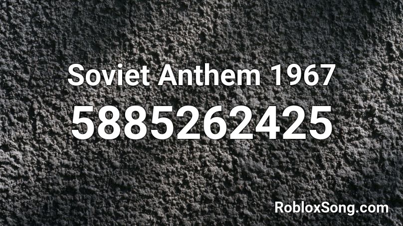 Soviet Anthem 1967 Roblox ID