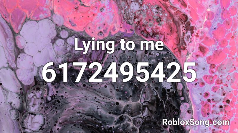 Lying to me Roblox ID