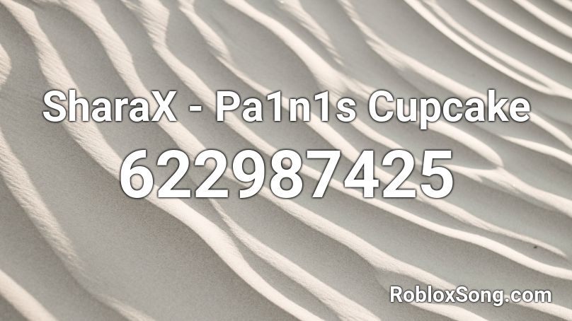 SharaX - Pa1n1s Cupcake Roblox ID