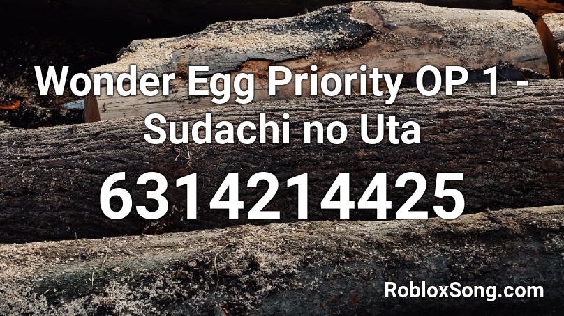 Wonder Egg Priority OP 1 - Sudachi no Uta Roblox ID