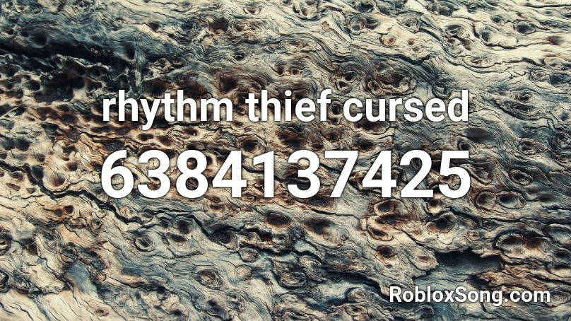 rhythm thief cursed Roblox ID