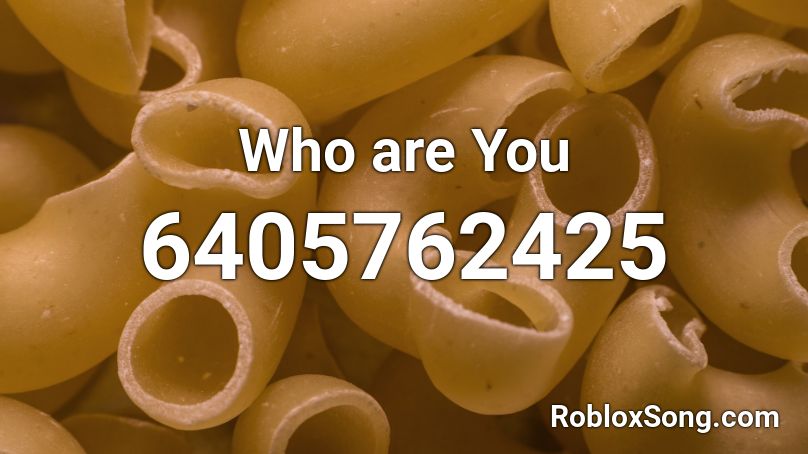Who are You Roblox ID