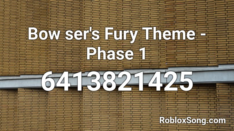 Bow ser's Fury Theme - Phase 1 Roblox ID