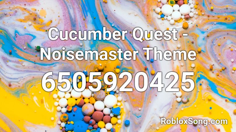 Cucumber Quest - Noisemaster Theme Roblox ID